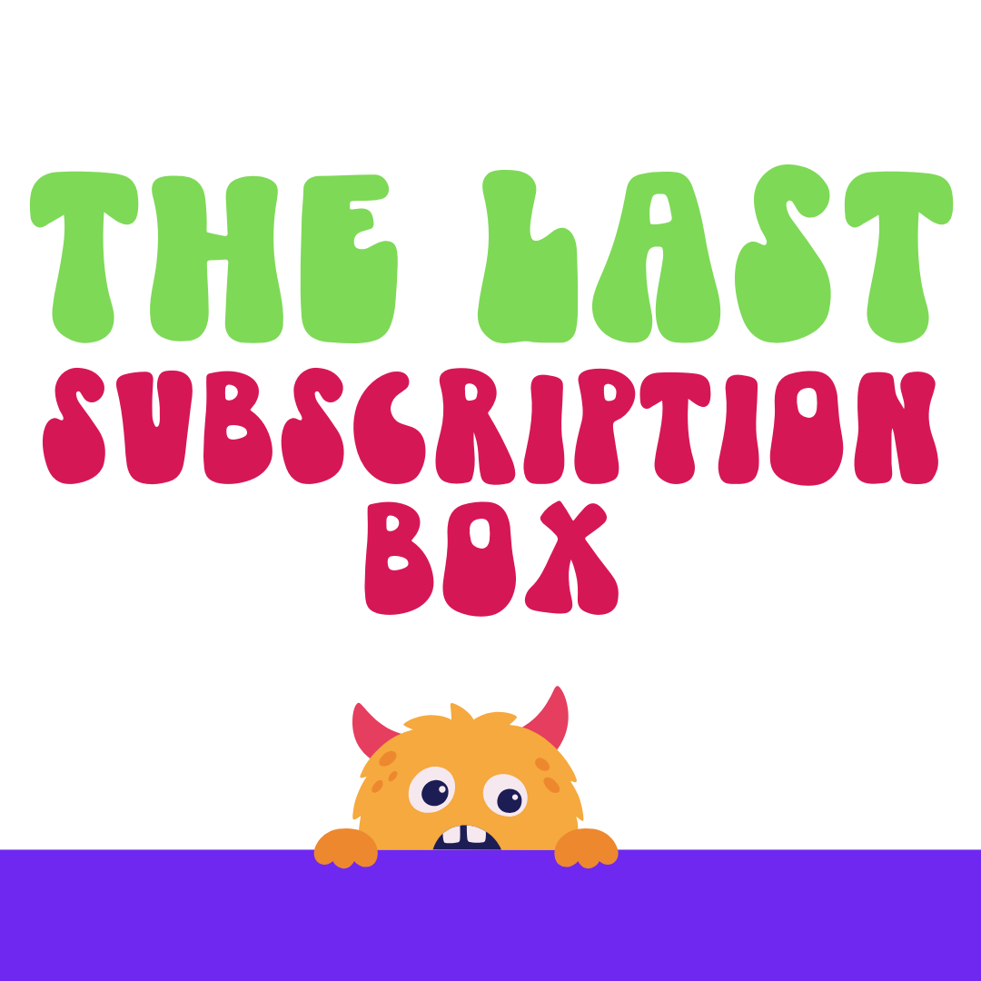 Our Last Subscription Box!